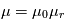 \mu=\mu_0\mu_r