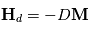 \mathbf{H}_d = -D\mathbf{M}