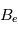 B_e