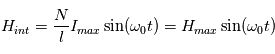 H_{int} = \frac{N}{l}I_{max}\sin(\omega_0 t)=H_{max}\sin(\omega_0 t)