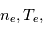 n_e,T_e,