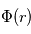 \Phi(r)