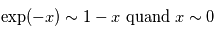 \exp(-x)\sim 1-x$ quand $x\sim 0