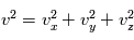 v^2=v_x^2+v_y^2+v_z^2
