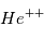 He^{++}