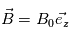 \vec{B}=B_0\vec{e_z}