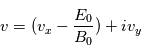 v = (v_x-\frac{E_0}{B_0})+iv_y