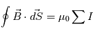 \oint \vec{B}\cdot\vec{dS}=\mu_0\sum I