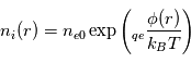 n_i(r) = n_{e0}\exp\left(_q_e\frac{\phi(r)}{k_BT}\right)