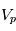 V_p