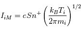 I_{iM} = e S n^+ \left( \frac{k_B T_i}{2 \pi m_i} \right)^{1/2}