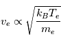 v_e\propto \sqrt{\frac{k_BT_e}{m_e}}