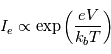 I_e \propto \exp \left( {\frac{eV}{k_b T}} \right)