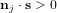 \bold n_j \cdot \bold s > 0