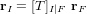 \bold{r}_I = [T]_{I|F} \ \bold{r}_F