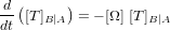 \frac{d}{dt} \left( [T]_{B|A} \right) = -[\Omega] \ [T]_{B|A}