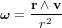 \boldsymbol\omega = \frac{\bold r \wedge \bold v}{r^2}