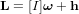 \bold L = [I] \boldsymbol\omega+ \bold h