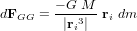 d \bold F_{GG} = \frac{-G \ M}{|{\bold r_i}^3|} \ \bold r_i \ dm