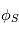 \phi_S