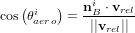 \textup{cos} \left( \theta_{aero}^i \right) = \frac{\bold n_B^i \cdot \bold v_{rel}}{||\bold v_{rel}||}