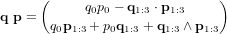 \bold q \ \bold p = \binom{q_0 p_0 - \bold q_{1:3} \cdot \bold p_{1:3}}{q_0 \bold p_{1:3} + p_0 \bold q_{1:3} + \bold q_{1:3} \wedge \bold p_{1:3}}