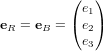 \bold e_R = \bold e_B = \begin{pmatrix} e_1 \\ e_2 \\ e_3 \end{pmatrix}