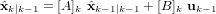 \hat{\bold x}_{k|k-1} = [A]_k \ \hat{\bold x}_{k-1|k-1} + [B]_k \ \bold u_{k-1}