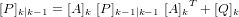 [P]_{k|k-1} = [A]_k \ [P]_{k-1|k-1} \ {[A]_k}^T + [Q]_k
