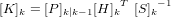 [K]_k = [P]_{k|k-1} {[H]_k}^T \ {[S]_k}^{-1}