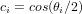 c_i = cos(\theta_i / 2)