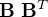 \bold B \ {\bold B}^T