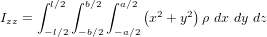 I_{zz} = \int_{-l/2}^{l/2}{ \int_{-b/2}^{b/2}{ \int_{-a/2}^{a/2}{ \left( x^2 + y^2 \right) \rho \ dx \ dy \ dz } } }