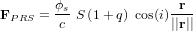 \bold F_{PRS} = \frac{\phi_s}{c} \ S \left (1+q \right) \  \textup{cos}(i) \frac{\bold r}{||\bold r||}