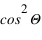 cos^2*Theta
