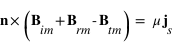 vecteur(n) croix ((vecteur(B_im) + vecteur(B_rm) - vecteur(B_tm))) = mu*vecteur(j_s)