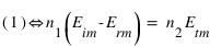 ((1)) <=> n_1*(E_im -E_rm) = n_2*E_tm