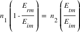 n_1*(( 1 - E_rm/E_im )) = n_2*((E_tm/E_im))