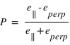 P = (e_parallel - e_perp) / (e_parallel + e_perp)
