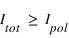 I_tot >= I_pol