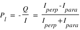 P_l =  -Q / I = (I_perp - I_para)/(I_perp + I_para)
