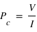 P_c = V/I