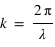 k = 2*pi / lambda