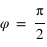 phi = pi/2