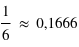 1/6 ~= 0,1666