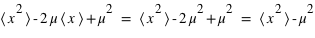 moyenne(x^2) - 2*mu*moyenne(x) + mu^2 = moyenne(x^2) - 2*mu^2 + mu^2 = moyenne(x^2) - mu^2