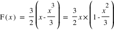 F(x) = (3/2)*(x - x^3/3) = (3/2) * x * (1-x^2/3)