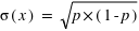 sigma(x) = sqrt(p * (1-p))