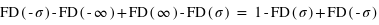FD(-sigma)-FD(-infini) + FD(infini)-FD(sigma) = 1-FD(sigma) + FD(-sigma)