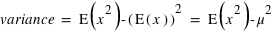 variance = E(x^2) - E(x)^2 = E(x^2) - mu^2